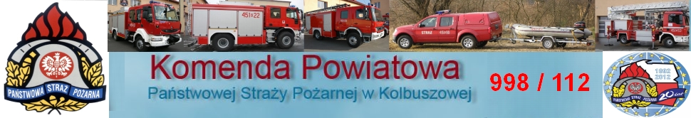 Komenda Powiatowa Państwowej Straży Pożarnej w  KOLBUSZOWEJ  - KP PSP KOLBUSZOWA - WITAMY !!!